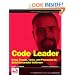 Code Leader: Using People, Tools, and Processes to Build Successful Software (Programmer to Programmer)