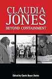Claudia Jones : beyond containment : autobiographical reflections, essays and poems