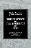 The Practice of the Presence of God: Writings and Conversations