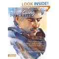 How to Paint Living Portraits: A Complete Guide to Painting Lifelike Portraits in Oil, Charcoal and Watercolour (North Light Classics)