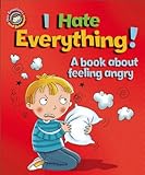I hate everything!