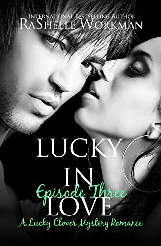 Lucky In Love: Episode Three (Lucky Clover Romance Series)