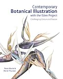 Contemporary Botanical Illustration with the Eden Project: Challenging Colour and Texture