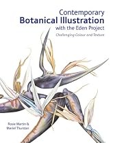 Contemporary Botanical Illustration with the Eden Project: Challenging Colour and Texture