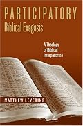 Participatory Biblical Exegesis: A Theology of Biblical Interpretation (ND Reading the Scriptures)