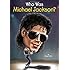 Who Was Michael Jackson?