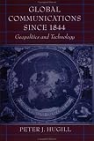 Global Communications since 1844: Geopolitics and Technology