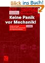 Keine Panik vor Mechanik!: Erfolg und Spa� im klassischen "Loser-Fach" des Ingenieurstudiums