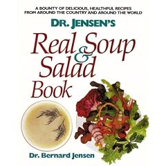 Dr. Jensen's Real Soup and Salad Book