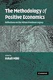 The methodology of positive economics : reflections on the Milton Friedman legacy