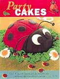 Party Cakes: Over 30 Step-By-Step Designs for Novelty Cakes, Childrens Cakes, and Special Occasions