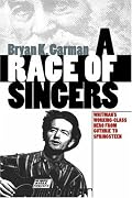 A Race of Singers: Whitman's Working-Class Hero from Guthrie to Springsteen (Cultural Studies of the United States)