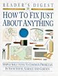 How to Fix Just About Anything: Quick and Easy Ways to Solve the Most Common Problems in Your House, Garage and Garden