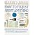 How to Fix Just About Anything: Quick and Easy Ways to Solve the Most Common Problems in Your House, Garage and Garden