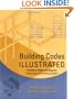 Building Codes Illustrated: A Guide to Understanding the International Building Code