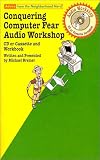 Conquering Computer Fear Audio Workshop (Audio CD) (Advice from the Neighborhood Nerd)