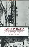 Stage It with Music: An Encyclopedic Guide to the American Musical Theatre Stage It with Music: An Encyclopedic Guide to the American Musical Theatre