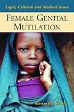 cover of Female Genital Mutilation: Legal, Cultural And Medical Issues