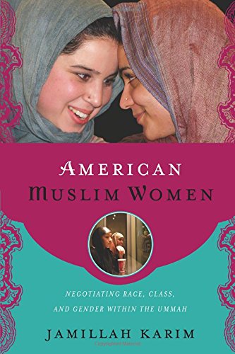 American Muslim Women: Negotiating Race, Class, and Gender within the Ummah (Religion, Race, and Ethnicity)