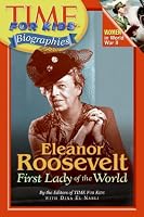 Time For Kids: Eleanor Roosevelt: First Lady of the World