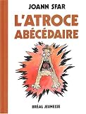 L'Atroce abécédaire par Joann Sfar L'Atroce abécédaire par Sfar