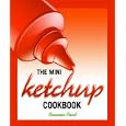 The Mini Ketchup Cookbook