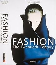 Fashion: the 20th Century: The Twentieth Century / Franthcois Baudot.