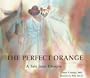 The Perfect Orange: A Tale from Ethiopia (Toucan Tales Series ; Vol. 2)