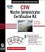 CIW: "CIW - Foundations Study Guide", "CIW - Server Administration Study Guide", "CIW - Internetworking Professional Study Guide", "CIW - Security Professional ... Master Administrator Certification Kit