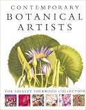 Contemporary Botanical Artists: The Shirley Sherwood Collection Shirley Sherwood