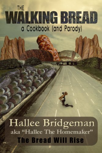 The Walking Bread; The Bread Will Rise! a cookbook (and a parody) (Hallee's Galley Parody Cookbook Series 2)