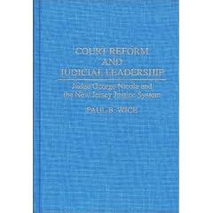 Court Reform and Judicial Leadership: Judge George Nicola and the New Jersey Justice System