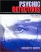 Book Psychic Detectives: The Mysterious Use of Paranormal Phenomena in Solving True Crimes