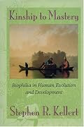 Kinship to Mastery: Biophilia In Human Evolution And Development