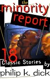 The Minority Report and Other Classic Stories (Dick, Philip K. Short Stories.)