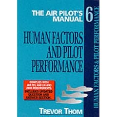 Air Pilot's Manual Volume 6: Human Factors and Pilot Performance