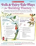 Folk and Fairy Tale Plays for Building Fluency: 8 Engaging, Read-Aloud Plays Based on Favorite Tales to Help Boost Students Word Recognition, Comprehension, and Fluency