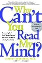 Why Can't You Read My Mind? Overcoming the 9 Toxic Thought Patterns that Get in the Way of a Loving Relationship