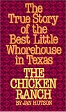 The Chicken Ranch: The True Story of the Best Little Whorehouse in Texas