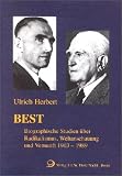 Best: Biographische Studien �ber Radikalismus, Weltanschauung und Vernunft, 1903 - 1989 - Ulrich Herbert