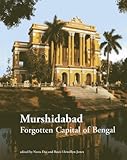 Murshidabad : forgotten capital of Bengal