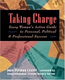 Taking Charge: Every Woman's Action Guide to Personal, Political & Professional Success
