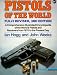 Pistols of the World: The Definitive Illustrated Guide to the World's Pistols and Revolvers