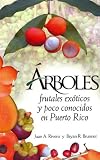 Arboles Frutales Exoticos Y Poco Conocidos En Puerto Rico (Spanish Edition)