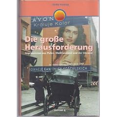 Die gro�e Herausforderung. Impressionen aus Polen, Wei�russland und der Ukraine