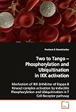 Two to Tango ? Phosphorylation and Ubiquitination in  IKK activation: Mechanism of IKK (Inhibitor of Kappa B Kinase)  complex activation by inducible Phosphorylation ...  Ubiquitination in T Cell Receptor pathway