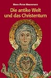 Die antike Welt und das Christentum - Menschen, M&auml;chte, Gottheiten im R&ouml;mischen Weltreich. - Hans-Peter Hasenfratz