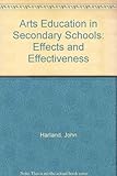 Arts education in secondary schools : effects and effectiveness