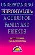 Understanding Fibromyalgia: A Guide for Family and Friends