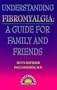 Understanding Fibromyalgia: A Guide for Family and Friends